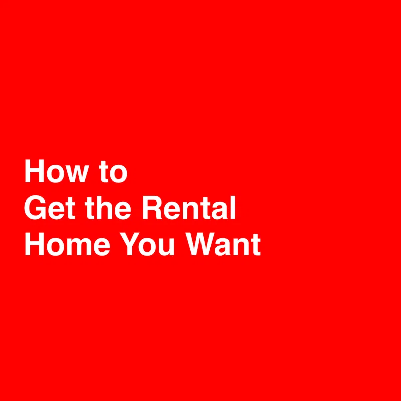 How to Get the Rental Home You Want