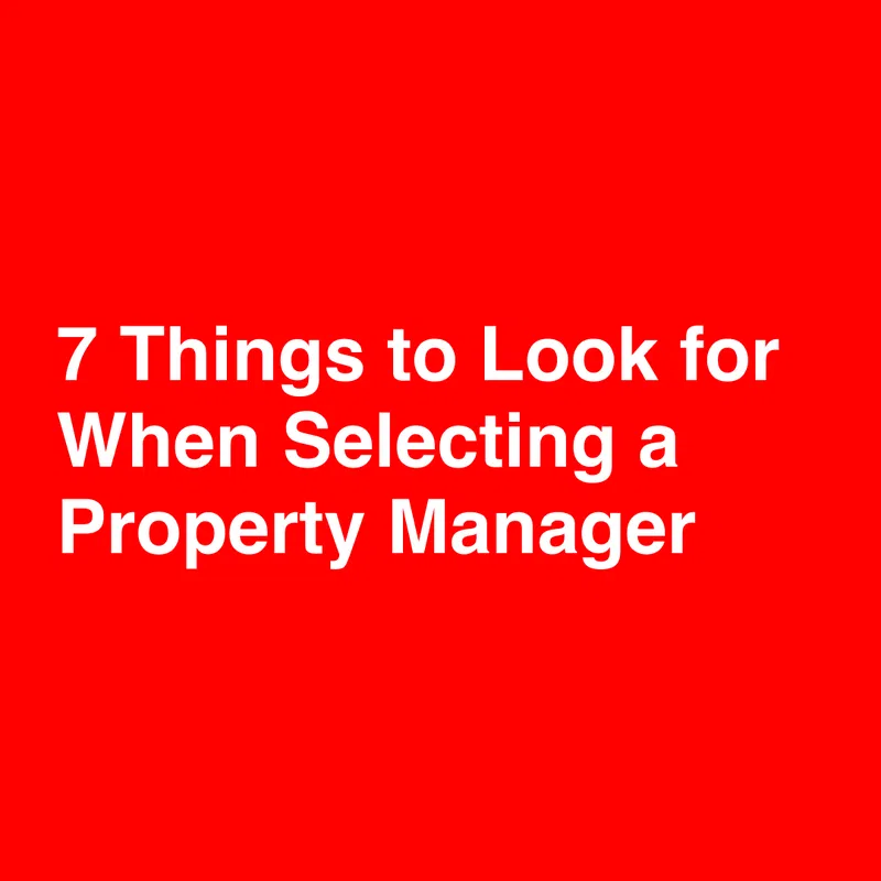 7 Things to Look for When Selecting a Property Manager