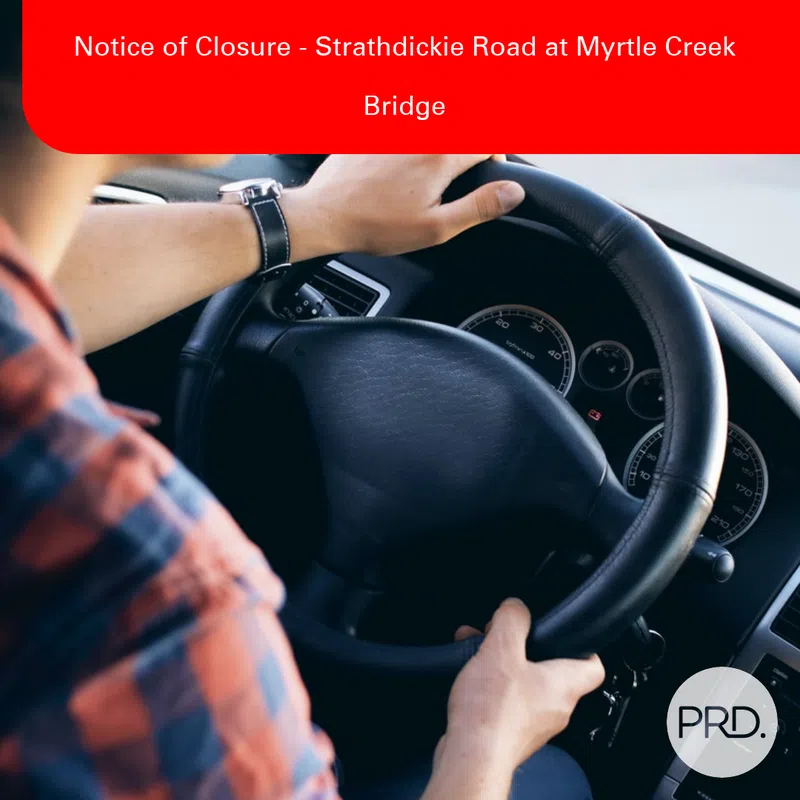 Notice of Closure - Strathdickie Road at Myrtle Creek Bridge